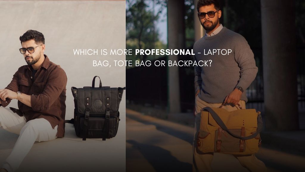 Which is more professional - laptop bag, tote bag or backpack?
